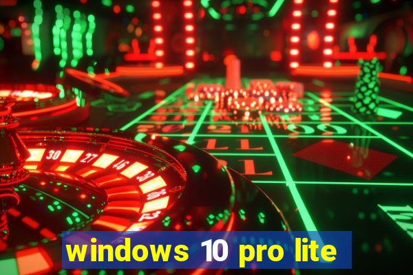 windows 10 pro lite